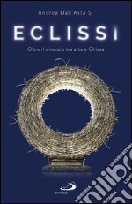 Eclissi. Oltre il divorzio tra arte e Chiesa. E-book. Formato EPUB ebook