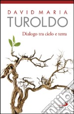 Dialogo tra cielo e terra. Omelie scelte 1990-1992. Con l'ultimo saluto del cardinal Martini. E-book. Formato EPUB