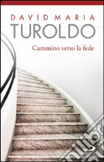 Cammino verso la fede. E-book. Formato EPUB ebook