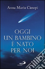 Oggi un bambino è nato per noi. E-book. Formato EPUB ebook