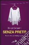 Senza preti?: Nuove vie per evangelizzare. E-book. Formato EPUB ebook di Giorgio Campanini