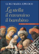 La stella, il cammino, il bambino: Il natale del viandante. E-book. Formato EPUB ebook