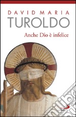 Anche Dio è infelice. E-book. Formato EPUB ebook