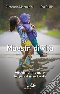 Maestri di vita: Gli ultimi ci insegnano le opere di misericordia. E-book. Formato EPUB ebook