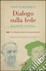 Dialogo sulla fede: Un colloquio atteso da cinquecento anni. E-book. Formato EPUB ebook