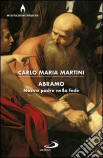 Abramo: Nostro padre nella fede. E-book. Formato EPUB ebook di Carlo Maria Martini