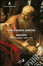 Abramo: Nostro padre nella fede. E-book. Formato EPUB ebook