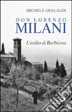 Don Lorenzo Milani: L'esilio di Barbiana. E-book. Formato EPUB