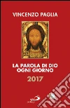 La parola di Dio ogni giorno 2017. E-book. Formato EPUB ebook di Vincenzo Paglia