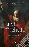 La via della felicità: I comandamenti dono dell'amore del Padre. E-book. Formato EPUB ebook di Marco Paciello