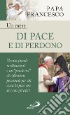 Un mese di pace e di perdono: 30 piccole meditazioni e un “quaderno” di riflessione personale per chi cerca la pace con sé e con gli altri. E-book. Formato EPUB ebook di  Papa Francesco