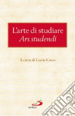 L'arte di studiare (Ars studendi): Consigli dei Padri della Chiesa sul modo di trarre profitto dallo studio. E-book. Formato EPUB