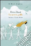 La porta gialla. E-book. Formato EPUB ebook di Erica Bassi