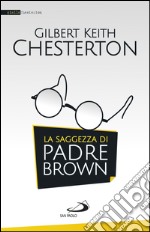 La saggezza di padre Brown. E-book. Formato EPUB ebook