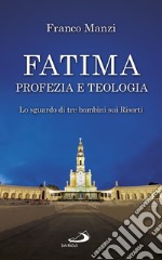 Fatima, profezia e teologia: Lo sguardo di tre bambini sui Risorti. E-book. Formato EPUB ebook