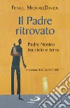 Il padre ritrovato: Padre nostro tra cielo e terra. E-book. Formato EPUB ebook