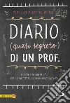 Diario (quasi segreto) di un prof.: Pozioni e incantesimi per connettersi con gli adolescenti. E-book. Formato EPUB ebook di Marco Pappalardo