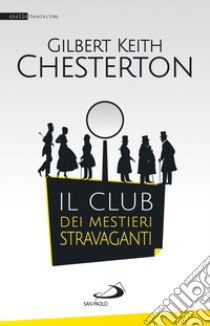 Il club dei mestieri stravaganti. E-book. Formato EPUB ebook di Gilbert Keith Chesterton