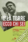 Ecco chi sei: Pio La Torre, nostro padre. E-book. Formato EPUB ebook di Filippo La Torre