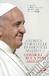 Consigli di un Papa amico: Le parole di papa Francesco che ci aiutano a vivere meglio. E-book. Formato EPUB ebook