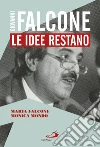 Giovanni Falcone: Le idee restano. E-book. Formato EPUB ebook di Maria Falcone