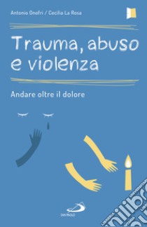 Trauma, abuso e violenza. E-book. Formato EPUB ebook di Antonio Onofri