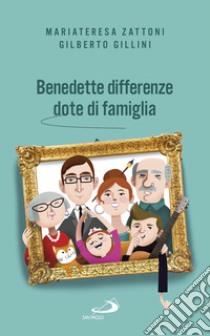 Benedette differenze, dote di famiglia: Trasmettere valori nelle relazioni familiari. E-book. Formato EPUB ebook di Gilberto Gillini