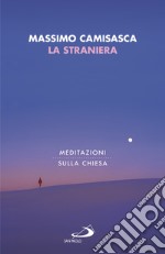 La Straniera: Meditazioni sulla Chiesa. E-book. Formato EPUB ebook