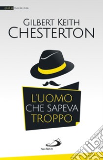 L'uomo che sapeva troppo. E-book. Formato EPUB ebook di Gilbert Keith Chesterton