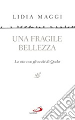 Una fragile bellezza: La vita con gli occhi di Qoelet. E-book. Formato EPUB ebook