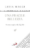 Una fragile bellezza: La vita con gli occhi di Qoelet. E-book. Formato EPUB ebook