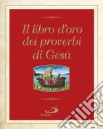 Il libro d'oro dei proverbi di Gesù. E-book. Formato EPUB ebook