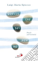 Quello che sei per me: Parole sull'intimità. E-book. Formato EPUB ebook