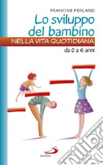 Lo sviluppo del bambino nella vita quotidiana da 0 a 6 anni. E-book. Formato EPUB