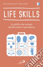 Life skills: Le abilità che aiutano ad affrontare il quotidiano. E-book. Formato EPUB ebook