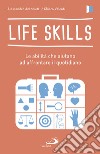 Life skills: Le abilità che aiutano ad affrontare il quotidiano. E-book. Formato EPUB ebook