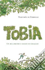 Tobia I: Un millimetro e mezzo di coraggio. E-book. Formato EPUB ebook