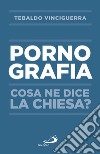 La pornografia: Cosa ne dice la Chiesa?. E-book. Formato EPUB ebook