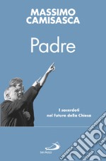 Padre: Ci saranno ancora sacerdoti nel futuro della Chiesa?. E-book. Formato EPUB ebook