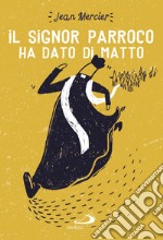 Il signor parroco ha dato di matto. E-book. Formato EPUB ebook