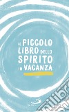 Il piccolo libro dello spirito in vacanza. E-book. Formato EPUB ebook