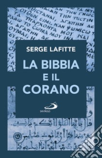 La Bibbia e il Corano. E-book. Formato EPUB ebook di Serge Lafitte