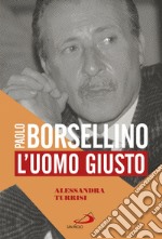 Paolo Borsellino: L'uomo giusto. E-book. Formato EPUB ebook