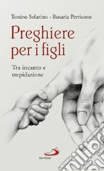 Preghiere per i figli: Tra incanto e trepidazione. E-book. Formato EPUB