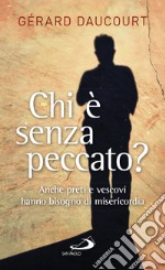 Chi è senza peccato: Anche preti e vescovi hanno bisogno di misericordia. E-book. Formato EPUB ebook