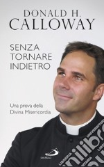 Senza tornare indietro: Una prova della Divina Misericordia. E-book. Formato EPUB ebook