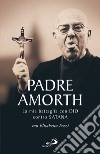 Padre Amorth. E-book. Formato EPUB ebook
