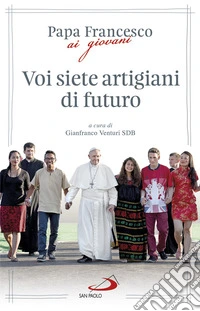 Voi siete artigiani di futuro. E-book. Formato EPUB ebook
