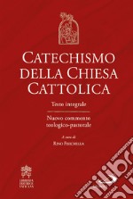 Catechismo della Chiesa Cattolica: Testo integrale Nuovo commento teologico-pastorale. E-book. Formato EPUB ebook