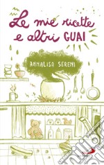 Le mie ricette e altri guai. E-book. Formato EPUB ebook